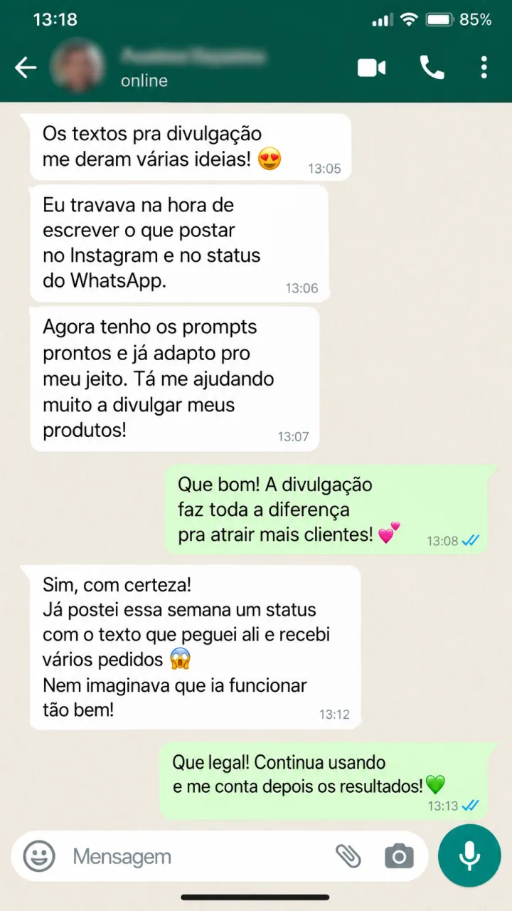 Conversa 12 sobre ideias para divulgar. Agora tenho os prompts prontos e já adapto pro meu jeito. Tá me ajudando muito a divulgar meus produtos!